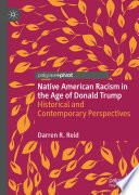 Native American racism in the age of Donald Trump : historical and contemporary perspectives