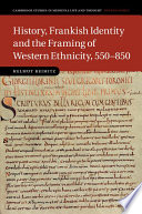 History, Frankish identity and the framing of Western ethnicity, 550-850