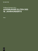 Augsburger Eliten des 16. Jahrhunderts : Prosopographie wirtschaftflicher und politischer Führungsgruppen 1500-1620