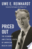 Priced out : the economic and ethical costs of American health care