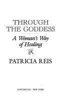 Through the Goddess : a woman's way of healing