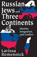 Russian Jews on three continents : identity, integration, and conflict