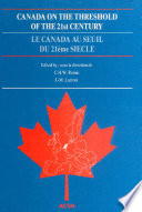 Canada on the Threshold of the 21st Century : European reflections upon the future of Canada. Selected papers of the First All-European Studies Conference, The Hague, The Netherlands, October 24-27, 1990.