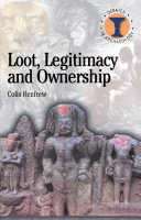 Loot, legitimacy, and ownership : the ethical crisis in archaeology