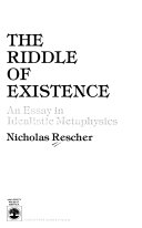 The riddle of existence : an essay in idealistic metaphysics