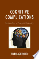 Cognitive complications : epistemology in pragmatic perspective