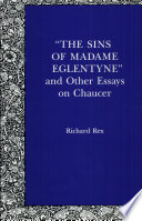 "The sins of Madame Eglentyne", and other essays on Chaucer