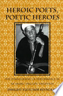 Heroic poets, poetic heroes : the ethnography of performance in an Arabic oral epic tradition