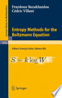Entropy Methods for the Boltzmann Equation Lectures from a Special Semester at the Centre Émile Borel, Institut H. Poincaré, Paris, 2001