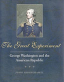 The great experiment : George Washington and the American Republic