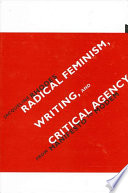 Radical Feminism, Writing, and Critical Agency : From Manifesto to Modem.