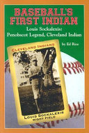 Baseball's first Indian, Louis Sockalexis : Penobscot legend, Cleveland Indian