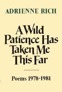 A wild patience has taken me this far : poems, 1978-1981