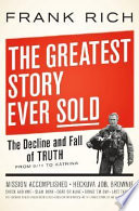 The greatest story ever sold : the decline and fall of truth from 9/11 to Katrina