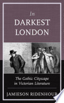 In darkest London : the gothic cityscape in Victorian literature