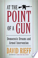 At the point of a gun : democratic dreams and armed intervention