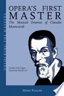 Opera's first master : the musical dramas of Claudio Monteverdi