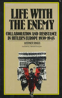 Life with the enemy : collaboration and resistance in Hitler's Europe, 1939-1945