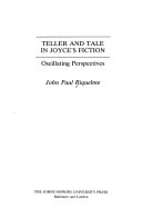 Teller and tale in Joyce's fiction : oscillating perspectives