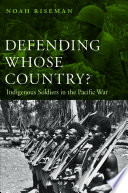 Defending whose country? : Indigenous soldiers in the Pacific war