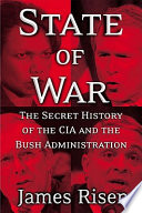 State of war : the secret history of the CIA and the Bush administration