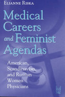 Medical careers and feminist agendas : American, Scandinavian, and Russian women physicians