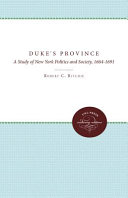 Duke's Province : a study of New York politics and society, 1664-1691