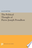 The political thought of Pierre-Joseph Proudhon
