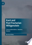 Kant and post-tractarian Wittgenstein : transcendentalism, idealism, illusion