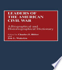 Leaders of the American Civil War : a Biographical and Historiographical Dictionary.