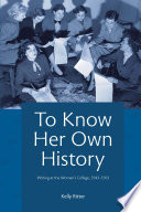 To know her own history : writing at the woman's college, 1943-1963