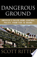 Dangerous ground : America's failed arms control policy, from FDR to Obama