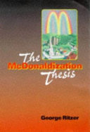The McDonaldization thesis : explorations and extensions