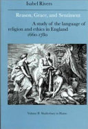 Reason, grace, and sentiment : a study of the language of religion and ethics in England, 1660-1780