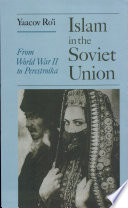 Islam in the Soviet Union : from the second World War to Gorbachev