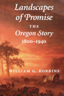 Landscapes of promise : the Oregon story, 1800-1940
