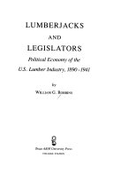 Lumberjacks and legislators : political economy of the U.S. lumber industry, 1890-1941