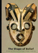 The shape of belief : African art from the Dr. Michael R. Heide collection