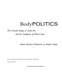 Body politics : the female image in Luba art and the sculpture of Alison Saar