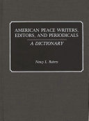 American peace writers, editors, and periodicals : a dictionary