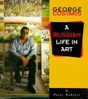 George Costakis : a Russian life in art