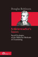 Schleiermacher's icoses : social ecologies of the different methods of translating