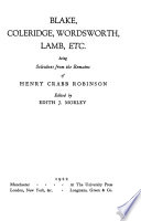 Blake, Coleridge, Wordsworth, Lamb, etc., being selections from the Remains of Henry Crabb Robinson,