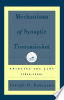 Mechanisms of synaptic transmission : bridging the gaps (1890-1990) /