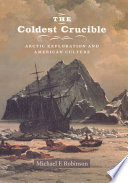 The coldest crucible : Arctic exploration and American culture