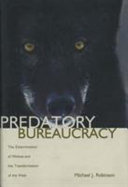 Predatory bureaucracy : the extermination of wolves and the transformation of the West