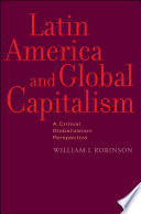 Latin America and global capitalism : a critical globalization perspective