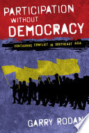 Participation without democracy : containing conflict in Southeast Asia