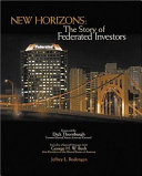 New horizons : the story of Federated Investors