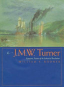 J.M.W. Turner : romantic painter of the industrial revolution